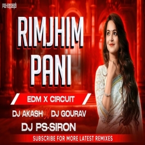 RIMJHIM PANI BARSHU THILA (CIRCUIT MIX) DJ AKASH X DJ GOURAV X DJ PS SIRON