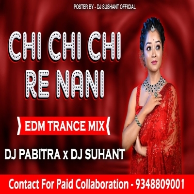 CHI CHI CHI RE NANI (EDM TRANCE MIX) DJ PABITRA X DJ SUSHANT