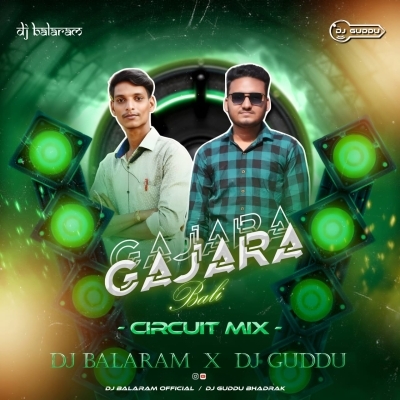 GAJARA GAVA BALI(CIRCUIT MIX)DJ GUDDU BHADRAK X DJ BALARAM