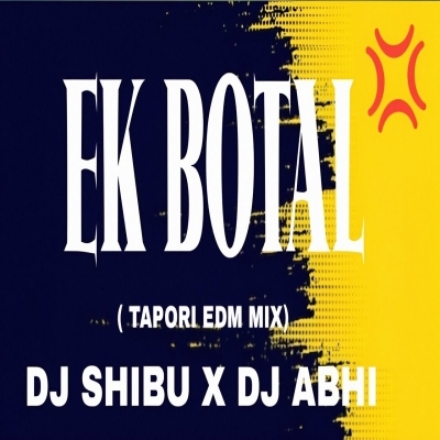 EK BOTAL ( TAPORI EDM MIX) DJ SHIBU X DJ ABHI