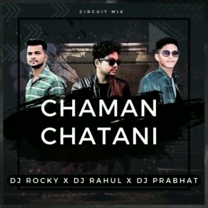 Chaman Chatani (Circuit Mix) Dj Rocky X Dj Rahul X Dj Prabhat