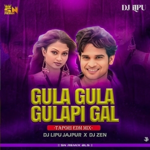 Gula Gula Gulapi Gala (Tapori Edm Mix) Dj Lipu X Dj Zen