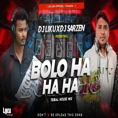 Bolo Ha Ha Dj Liku X Dj Sarzen