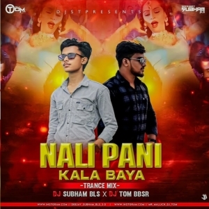 Nali Pani Kala Baya(Trance)Dj Tom X Dj Subham Bls