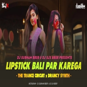 Lipstick Bali Par Karega (The Trance Circuit X Drancy Synth) DJ Subham BBSR X DJ SJX BBSR