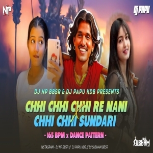 CHHI CHHI CHHI RE NANI x CHHI CHHI SUNDARI (DANCE PATTERN) DJ NP BBSR x DJ PAPU KDB