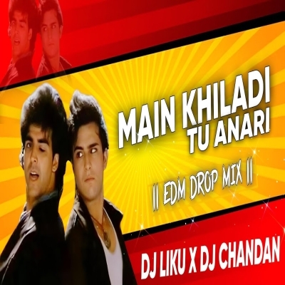 Main Khiladi Tu Anari (Edm Drop Remix) Dj Liku X Dj Sarzen