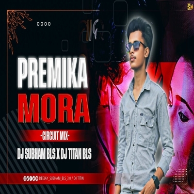 Premika Moro Karilu Para (Circuit Mix) Dj Titan X Dj Subham