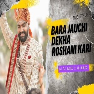 Bara Jauchi Dekha Rosani Kari (Bls Style) Dj Rg Music X Dj Ad Music