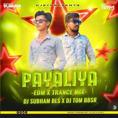 Payaliya (Edm X Trance Mix) Dj Tom Bbsr X Dj Subham