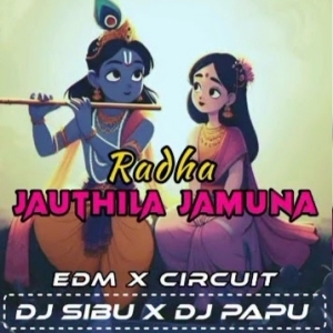 Radha Jauthila Jamuna (Edm X Circuit) Dj Sibu X Dj Papu