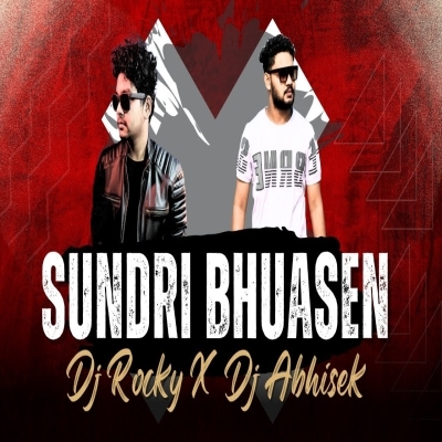 SUNDRI BHUASEN (TAPORI EDM MIX) DJ ROCKY X DJ ABHISEK