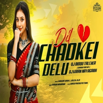 DIL CHADKEI DELU (SAMBALPURI MIX) DJ KIRAN X DJ BIDDU BHAI