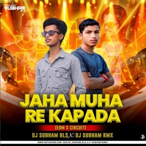 JAHA MUHARE KAPDA (EDM X CIRCUIT) DJ SUBHAM BLS X DJ SUBHAM