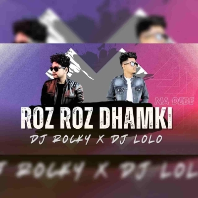 Roz Roz Dhamki Na Debe (Tapori Edm Mix) Dj Rocky X Dj Lolo