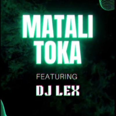 MATALI TOKA DJ LEX